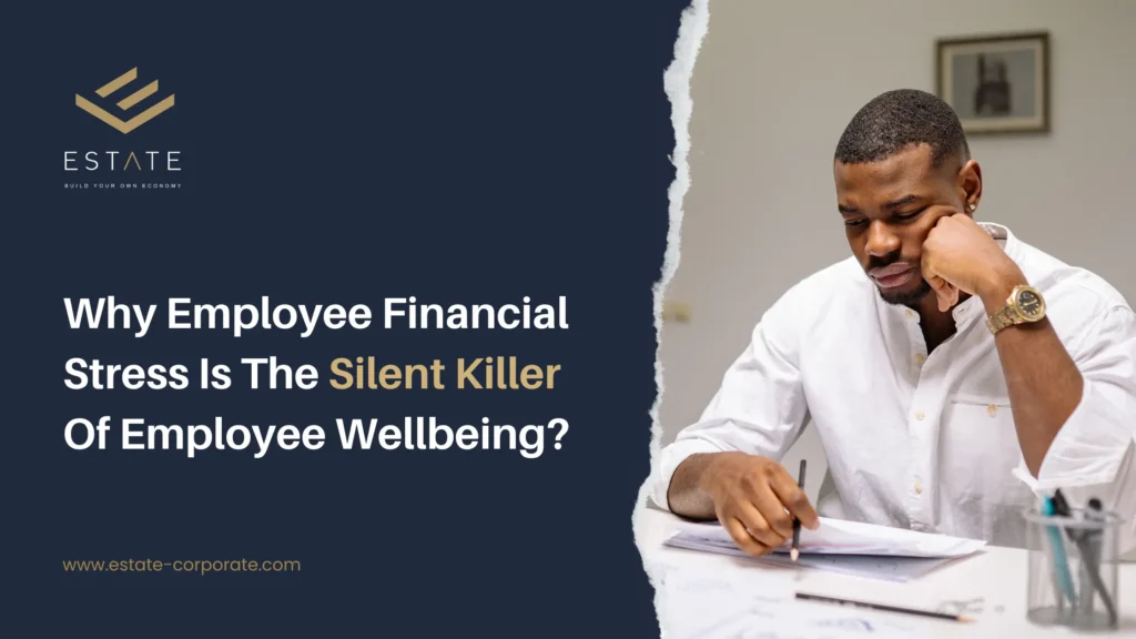 Why Employee Financial Stress Is The Silent Killer Of Employee Well-Being 1